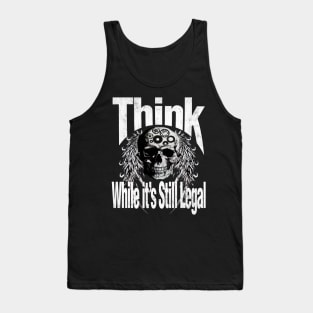 Think while it is still legal Tank Top